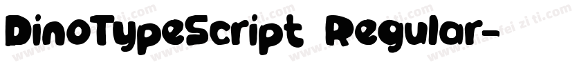 DinoTypeScript Regular字体转换